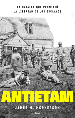 ANTIETAM, LA BATALLA QUE PERMITI� LA LIBERTAD DE LOS ESCLAVOS