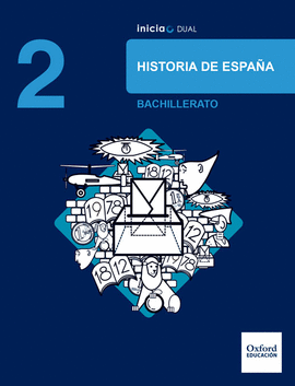 INICIA DUAL HISTORIA DE ESPA�A. 2.� BACHILLERATO. LIBRO DEL ALUMNO