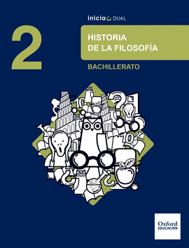 INICIA DUAL HISTORIA DE LA FILOSOF�A 2.� BACHILLERATO. LIBRO DEL ALUMNO