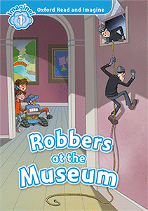 OXFORD READ AND IMAGINE 1. ROBBERS AT THE MUSEUM M