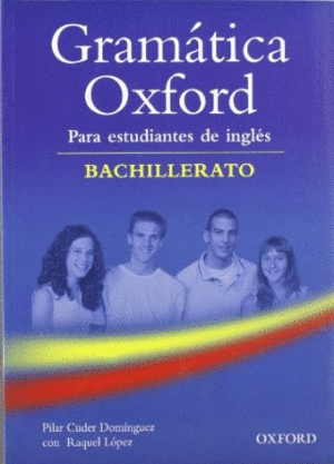 GRAMATICA OXFORD PARA ESTUDIANTES DE INGLES BACHILLERATO