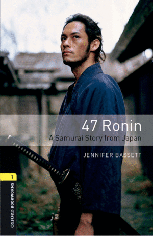 OXFORD BOOKWORMS LIBRARY 1: 47 RONIN DIGITAL PACK (3RD EDITION)