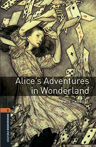 OXFORD BOOKWORMS LIBRARY 2. ALICES ADVENTURES IN W