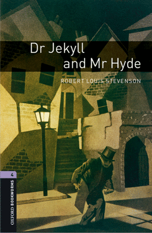 OXFORD BOOKWORMS LIBRARY 4. DR. JEKYLL AND MR HYDE