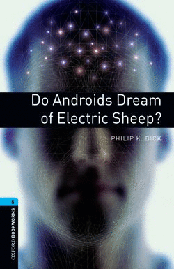 OXFORD BOOKWORMS. STAGE 5: DO ANDROIDS DREAM OF EL