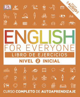 ENGLISH FOR EVERYONE. LIBRO DE EJERCICIOS NIVEL 2 INICIAL