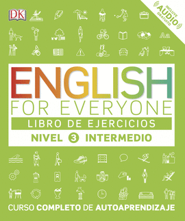 ENGLISH FOR EVERYONE. LIBRO DE EJERCICIOS NIVEL 3 INTERMEDI