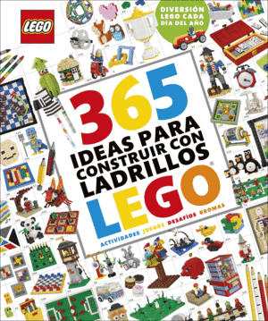 365 IDEAS PARA CONSTRUIR CON LADRILLOS LEGO� NUEVA EDICI�N