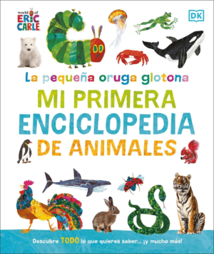 PEQUEA ORUGA GLOTONA, LA: MI PRIMERA ENCICLOPEDIA DE ANIMALES