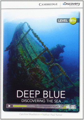 CAMBRIDGE DISCOVERY B1+ - DEEP BLUE: DISCOVERING THE SEA. BOOK WI