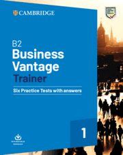 B2 BUSINESS VANTAGE TRAINER. SIX PRACTICE TESTS WITH ANSWERS AND RESOURCES DOWNL