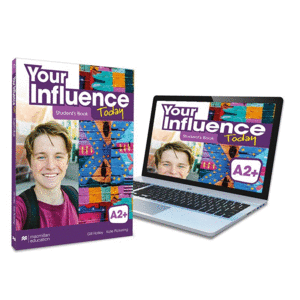 YOUR INFLUENCE TODAY A2+ STUDENT'S BOOK: LIBRO DE TEXTO Y VERSI�N DIGITAL (LICEN