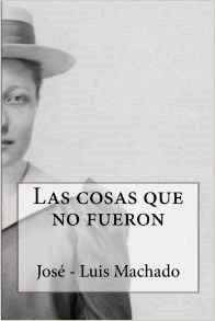 COSAS QUE NO FUERON, LAS