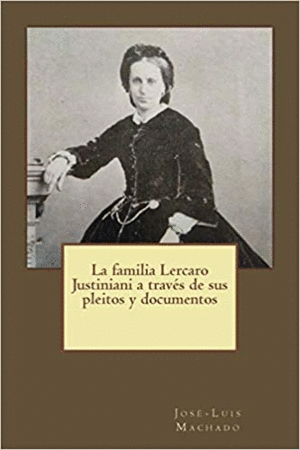 LA FAMILIA LERCARO JUSTINIANI A TRAVES DE SUS PLEITOS Y DOCUMENTOS