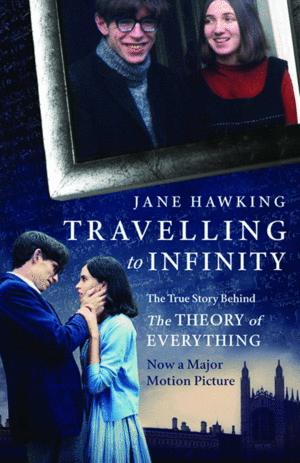 TRAVELLING TO INFINITY: THE TRUE STORY BEHIND THE THEORY OF EVERYTHING