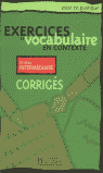 CORRIGE. EXERCICES DE VOCABULAIRE EN CONTEXTE