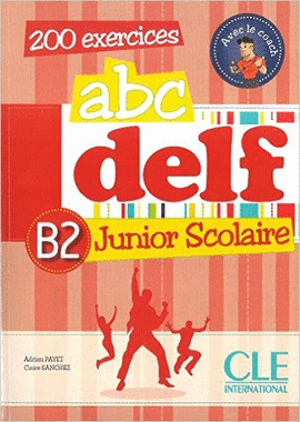 ABC DELF JUNIOR SCOLAIRE - LIVRE + CD AUDIO NIVEAU B2