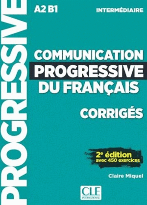 COMMUNICATION PROGRESSIVE DE FRANAIS INTERMDIAIRE - CORRIGES - 2 EDITION NOUV