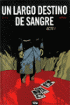 UN LARGO DESTINO DE SANGRE ACTO I