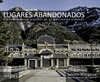 LUGARES ABANDONADOS DESCUBRIMENTOS