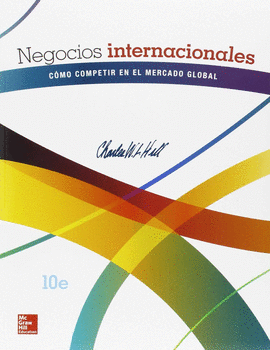 NEGOCIOS INTERNACIONALES. C�MO COMPETIR EN EL MERCADO GLOBAL
