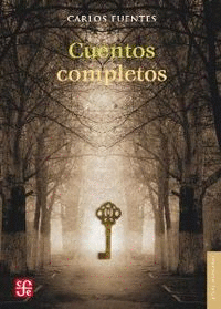 CUENTOS COMPLETOS ( CARLOS FUENTES ) **FCE-*