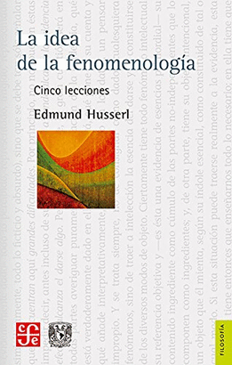 LA IDEA DE LA FENOMENOLOGA: CINCO LECCIONES