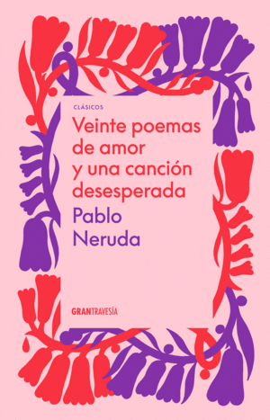 VEINTE POEMAS DE AMOR Y UNA CANCIN DESESPERADA