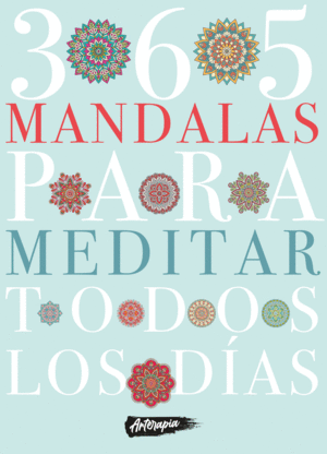 365 MANDALAS PARA MEDITAR TODOS LOS D�AS