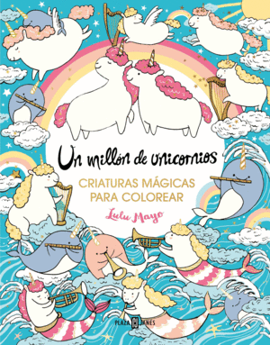 UN MILL�N DE UNICORNIOS: CRIATURAS M�GICAS PARA COLOREAR