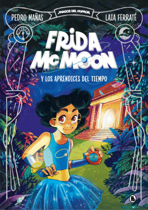 FRIDA MCMOON Y LOS APRENDICES DEL TIEMPO