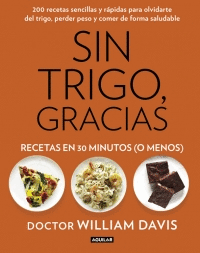 SIN TRIGO, GRACIAS. RECETAS EN 30 MINUTOS ( O MENOS )