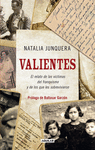 VALIENTES. EL RELATO DE LAS V�CTIMAS DEL FRANQUISMO Y DE LOS QUE LES SOBREVIVIER