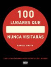 100 LUGARES QUE NUNCA VISITARAS