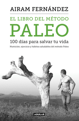 EL LIBRO DEL M�TODO PALEO: 100 D�AS PARA SALVAR TU VIDA