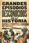 GRANDES EPISODIOS DESCONOCIDOS DE LA HISTORIA