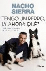 TENGO UN PERRO. Y AHORA, QU?