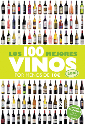 LOS 100 MEJORES VINOS POR MENOS DE 10 EUROS 2016