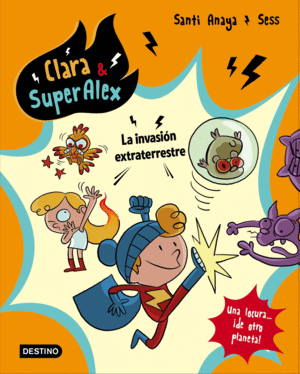 CLARA & SUPER�LEX. LA INVASI�N EXTRATERRESTRE