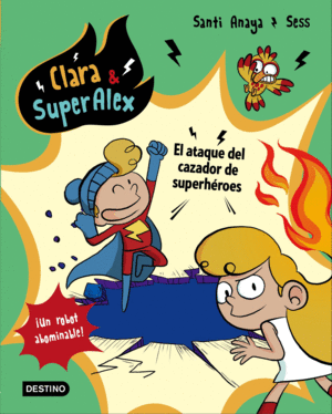 CLARA & SUPER�LEX. EL ATAQUE DEL CAZADOR DE SUPERH�ROES