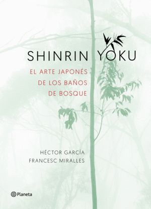 SHINRIN-YOKU. EL ARTE JAPONS DE LOS BAOS DE BOSQUE