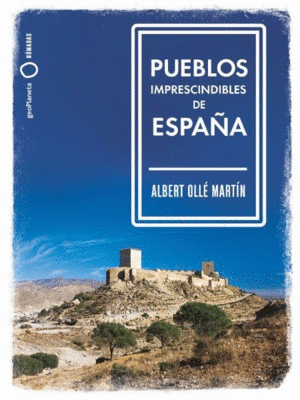 PUEBLOS IMPRESCINDIBLES DE ESPA�A