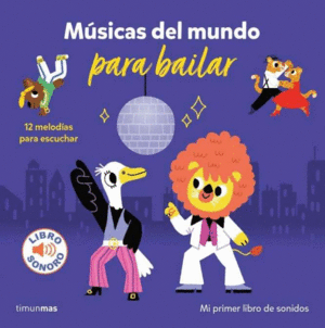 M�SICAS DEL MUNDO PARA BAILAR. MI PRIMER LIBRO DE SONIDOS