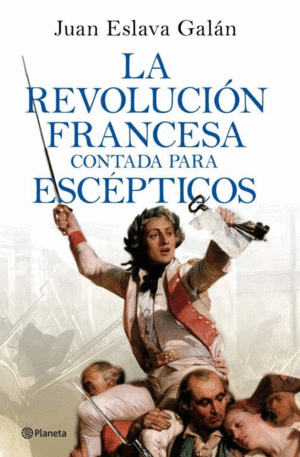 LA REVOLUCI�N FRANCESA CONTADA PARA ESC�PTICOS