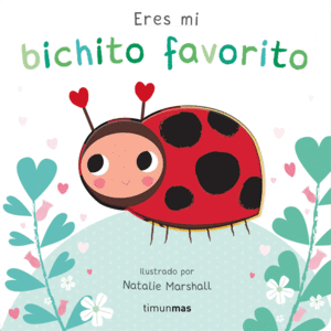 ERES MI BICHITO FAVORITO. LIBRO DE CART�N CON TROQUELES