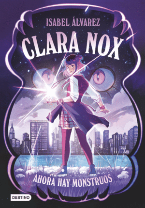CLARA NOX 1. AHORA HAY MONSTRUOS