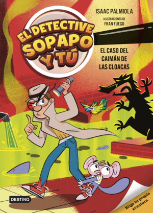EL DETECTIVE SOPAPO Y T� 5. EL CASO DEL CAIM�N DE LAS CLOACAS