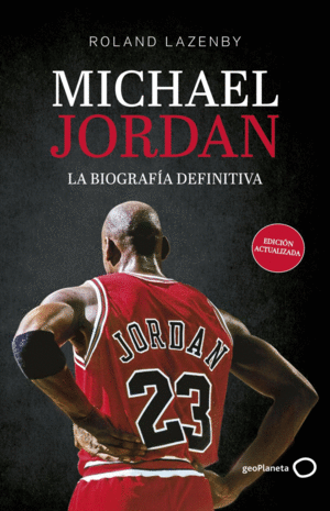 MICHAEL JORDAN. LA BIOGRAF�A DEFINITIVA (NUEVA PRESENTACI�N)