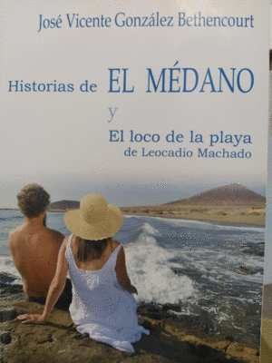 HISTORIAS DE EL MDANO Y EL LOCO DE LA PLAYA DE LEOCADIO MACHADO