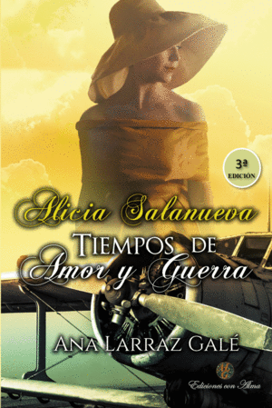 ALICIA SALANUEVA. TIEMPOS DE AMOR Y GUERRA (3 EDI